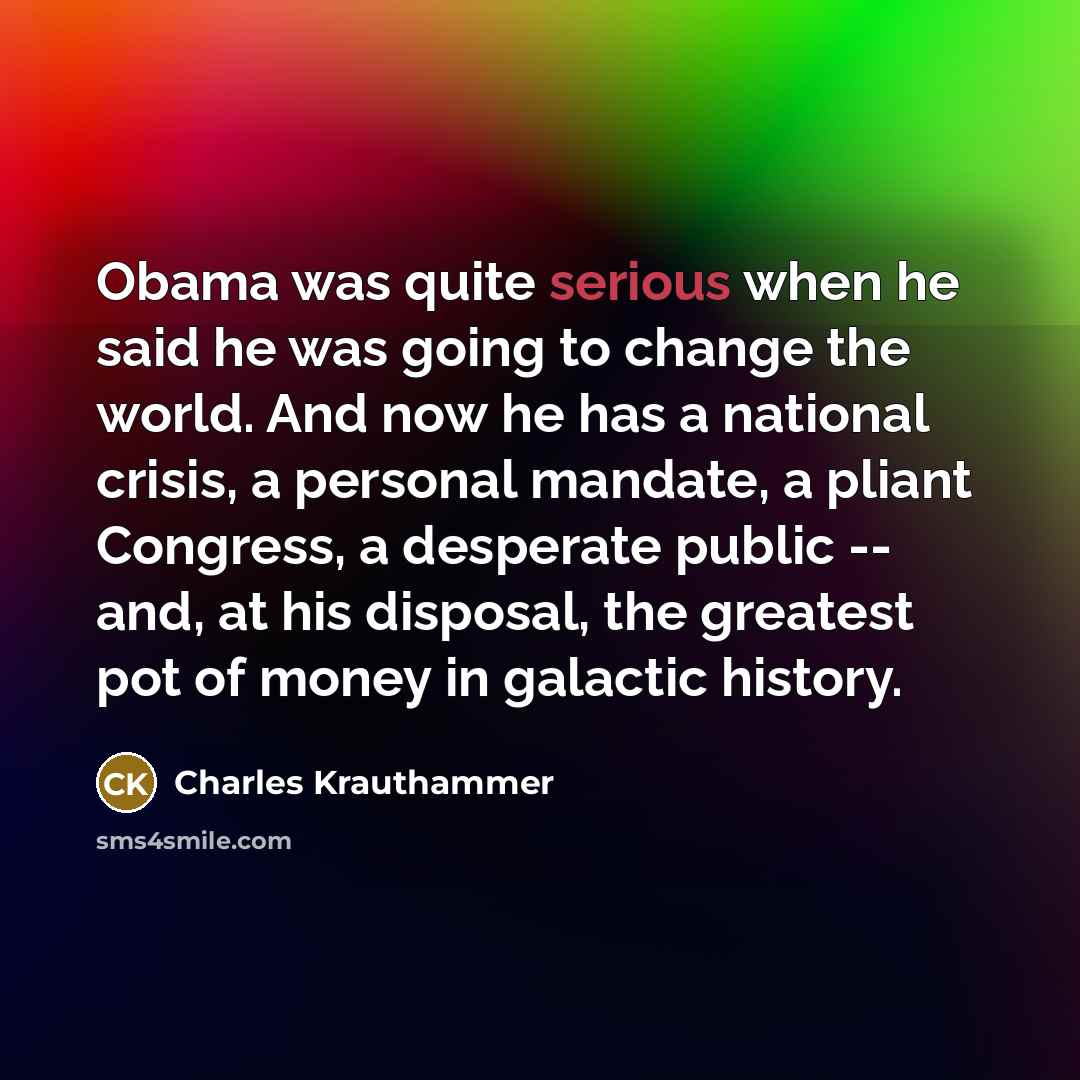 “Obama was quite serious when he said he was going…” quote by Charles Krauthammer
