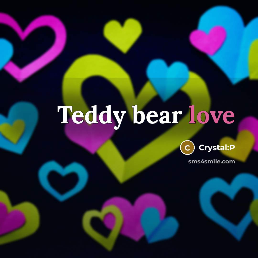 “Teddy bear love” quote by Crystal:P