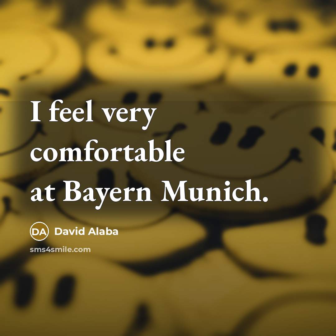 “I feel very comfortable at Bayern Munich.…” quote by David Alaba