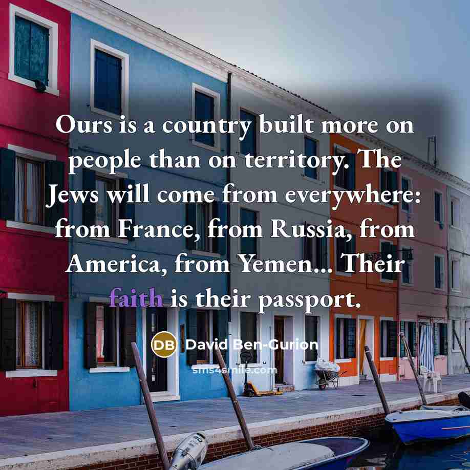 “Ours is a country built more on people than on…” quote by David Ben-Gurion