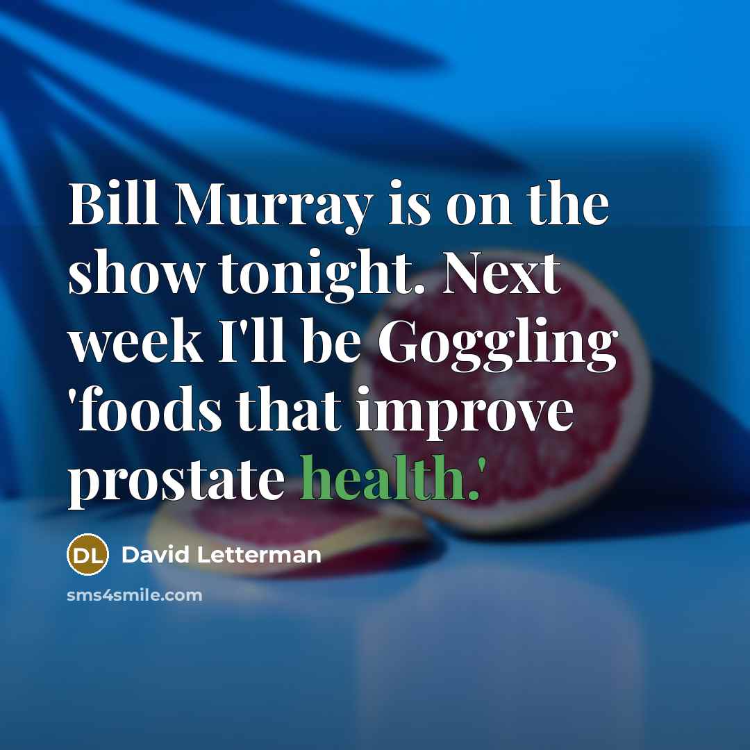“Bill Murray is on the show tonight. Next week I'll…” quote by David Letterman