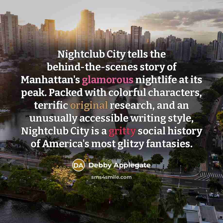 “Nightclub City tells the behind-the-scenes story of Manhattan's glamorous nightlife…” quote by Debby Applegate