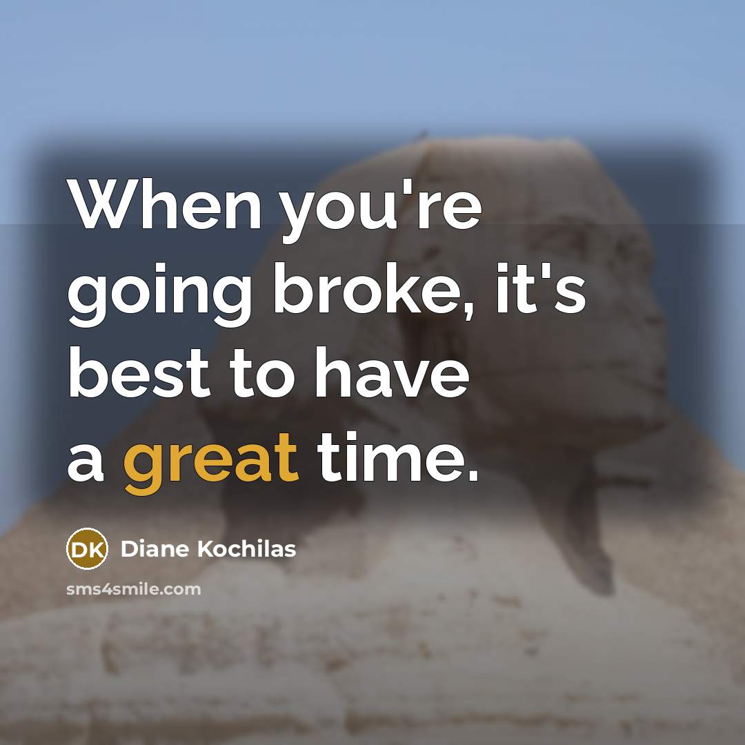 “When you're going broke, it's best to have a great…” quote by Diane Kochilas