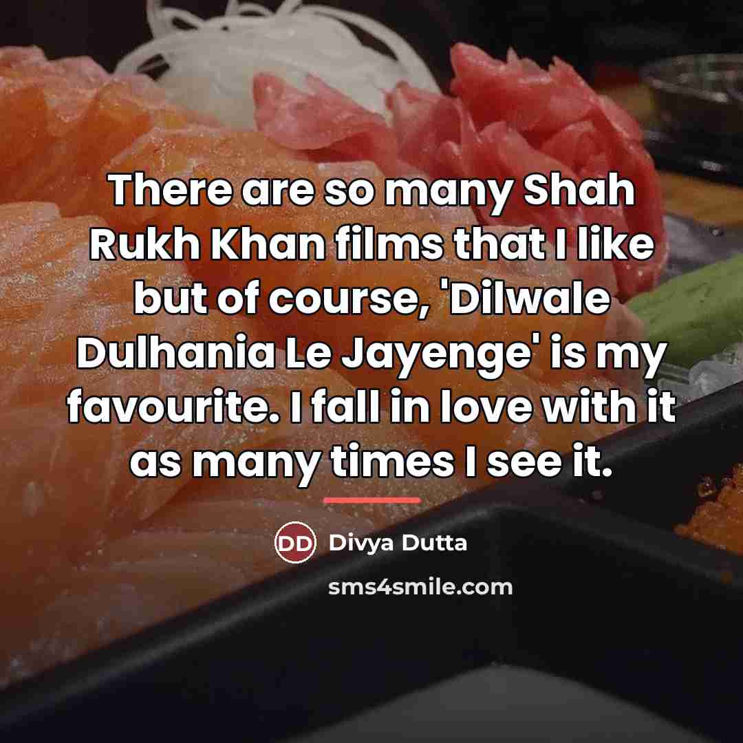 “There are so many Shah Rukh Khan films that I…” quote by Divya Dutta