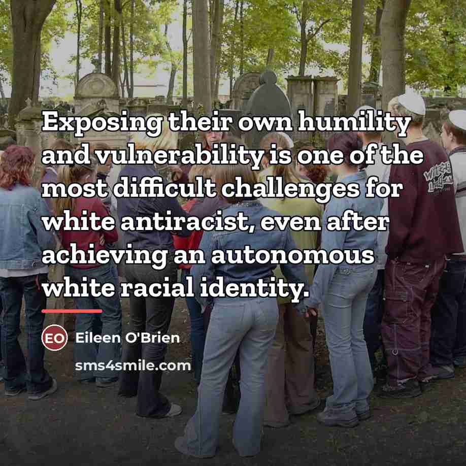 “Exposing their own humility and vulnerability is one of the…” quote by Eileen O'Brien