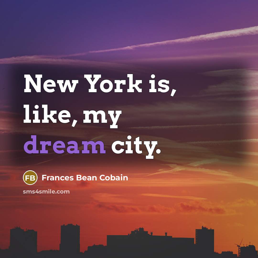“New York is, like, my dream city.…” quote by Frances Bean Cobain