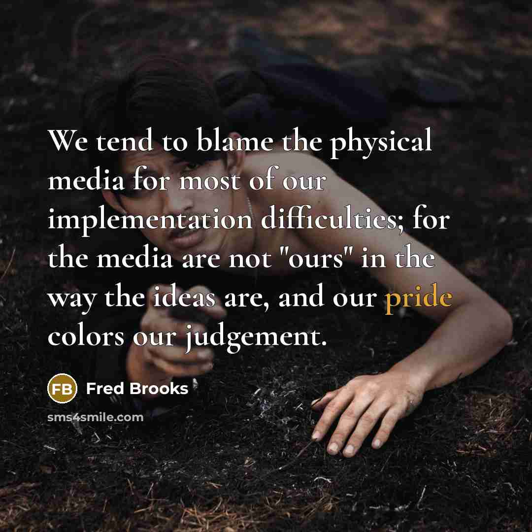“We tend to blame the physical media for most of…” quote by Fred Brooks