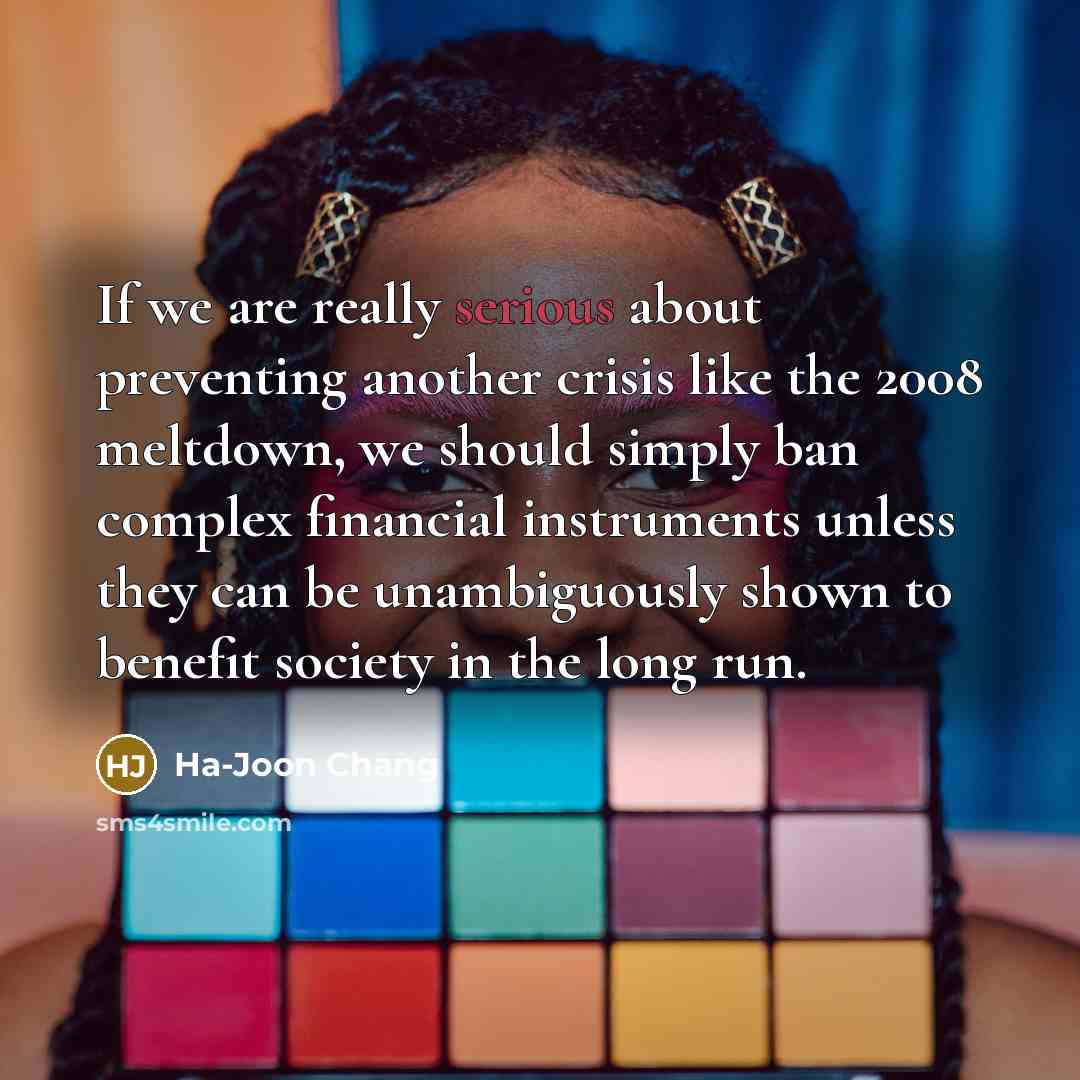 “If we are really serious about preventing another crisis like…” quote by Ha-Joon Chang