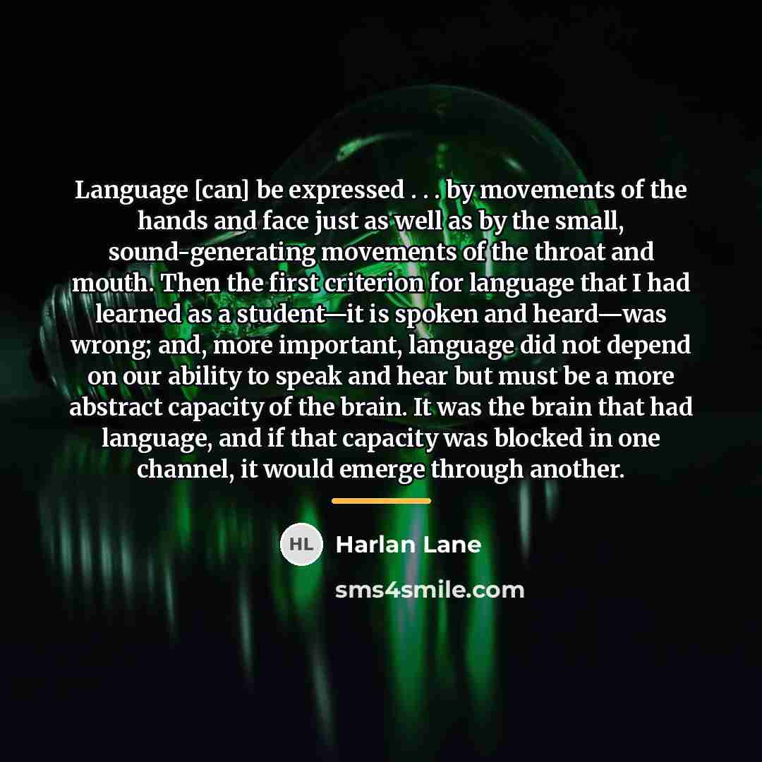 “Language [can] be expressed . . . by movements of…” quote by Harlan Lane