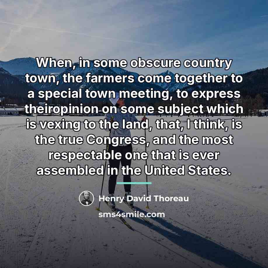 “When, in some obscure country town, the farmers come together…” quote by Henry David Thoreau