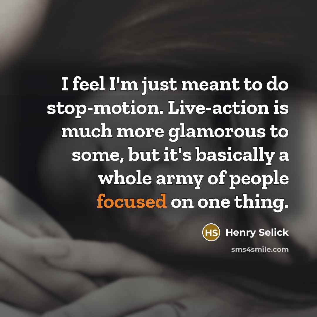 “I feel I'm just meant to do stop-motion. Live-action is…” quote by Henry Selick