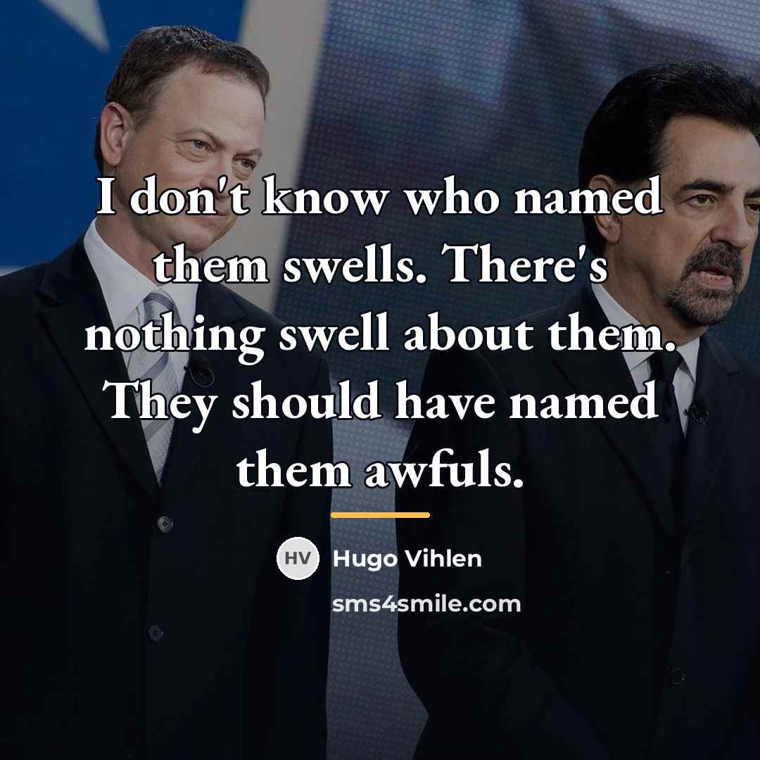 “I don't know who named them swells. There's nothing swell…” quote by Hugo Vihlen