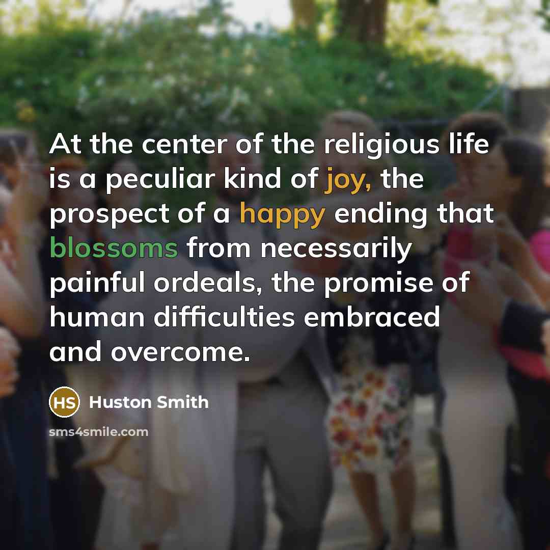 “At the center of the religious life is a peculiar…” quote by Huston Smith