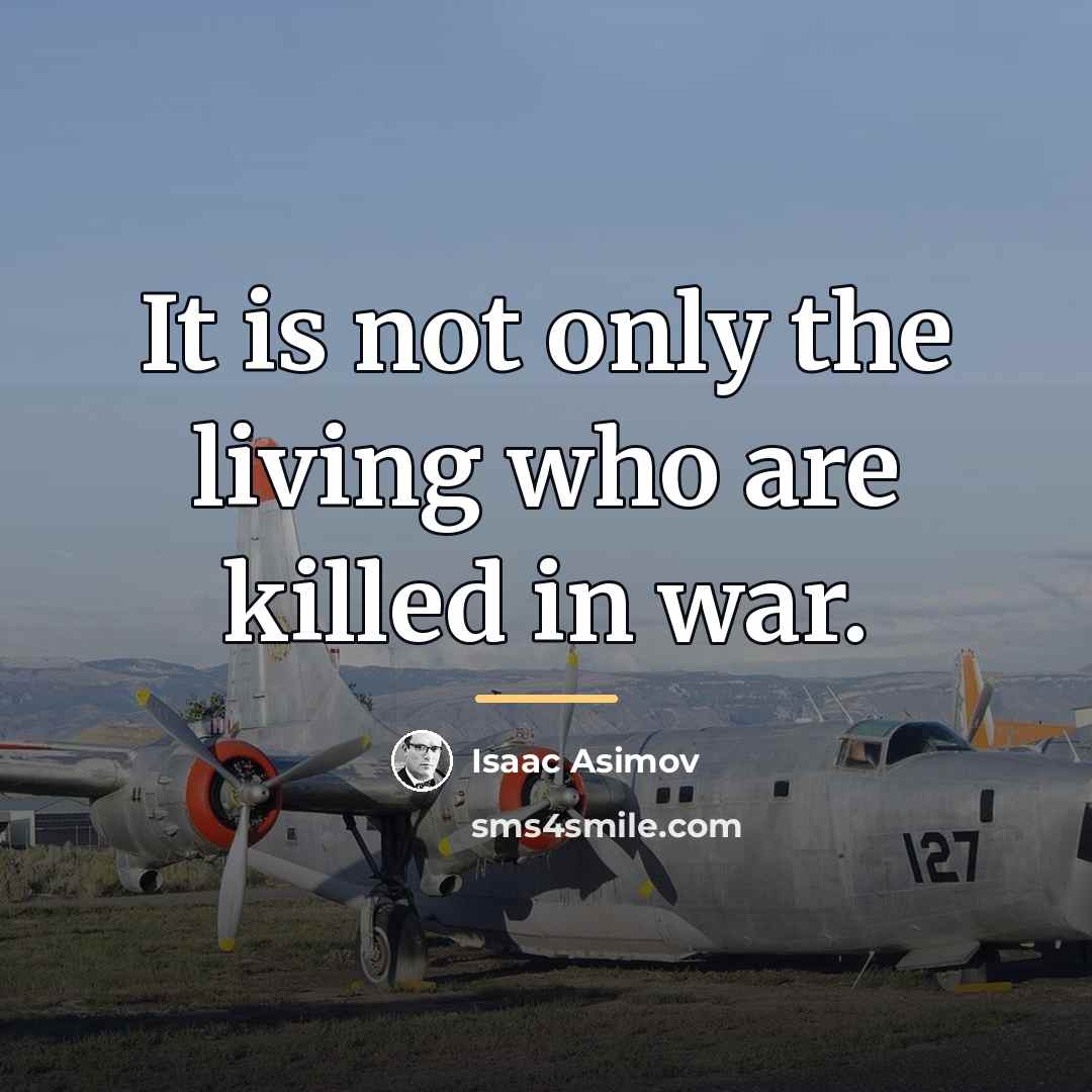“It is not only the living who are killed in…” quote by Isaac Asimov