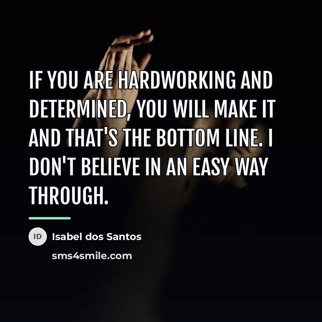 “If you are hardworking and determined, you will make it…” quote by Isabel dos Santos
