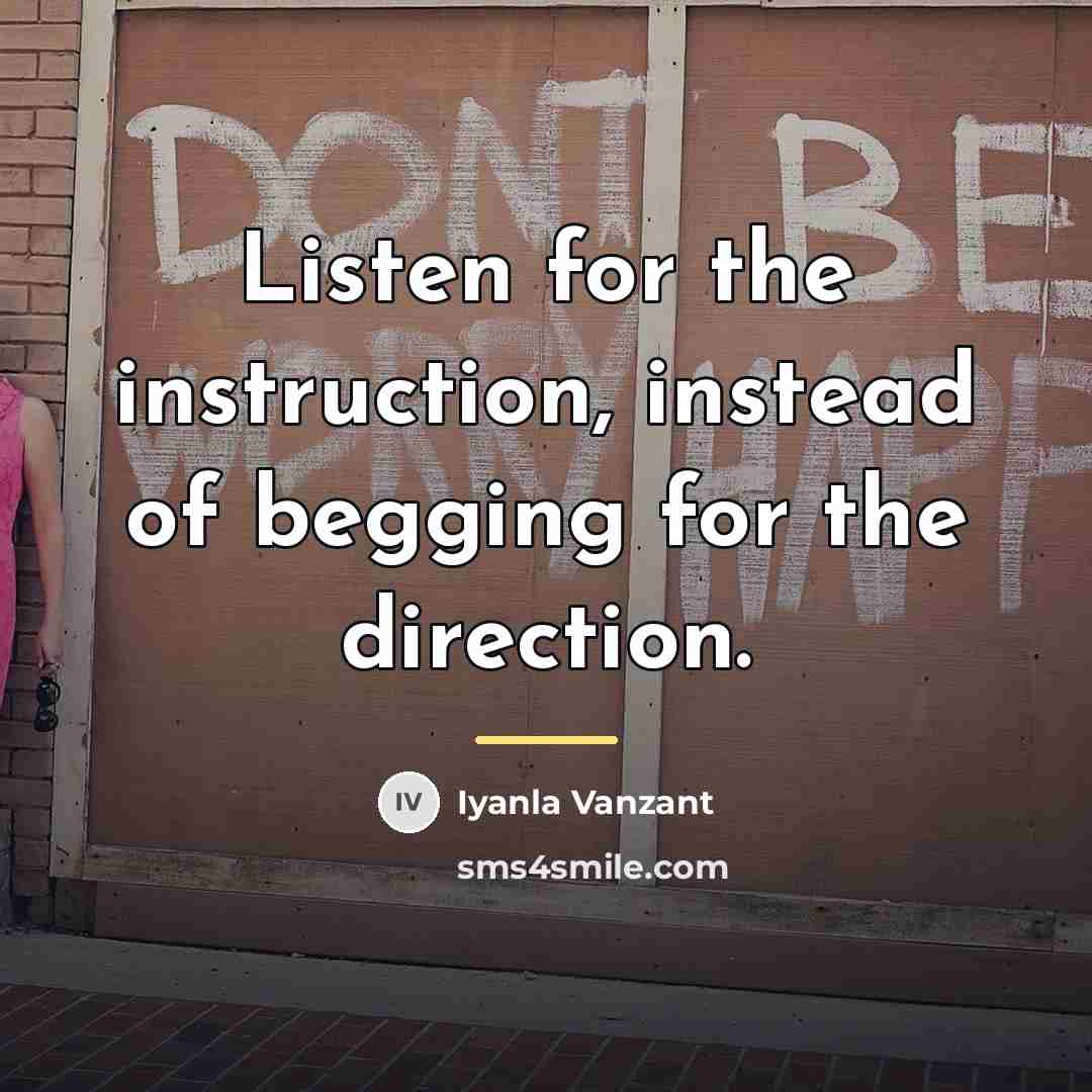 “Listen for the instruction, instead of begging for the direction.…” quote by Iyanla Vanzant