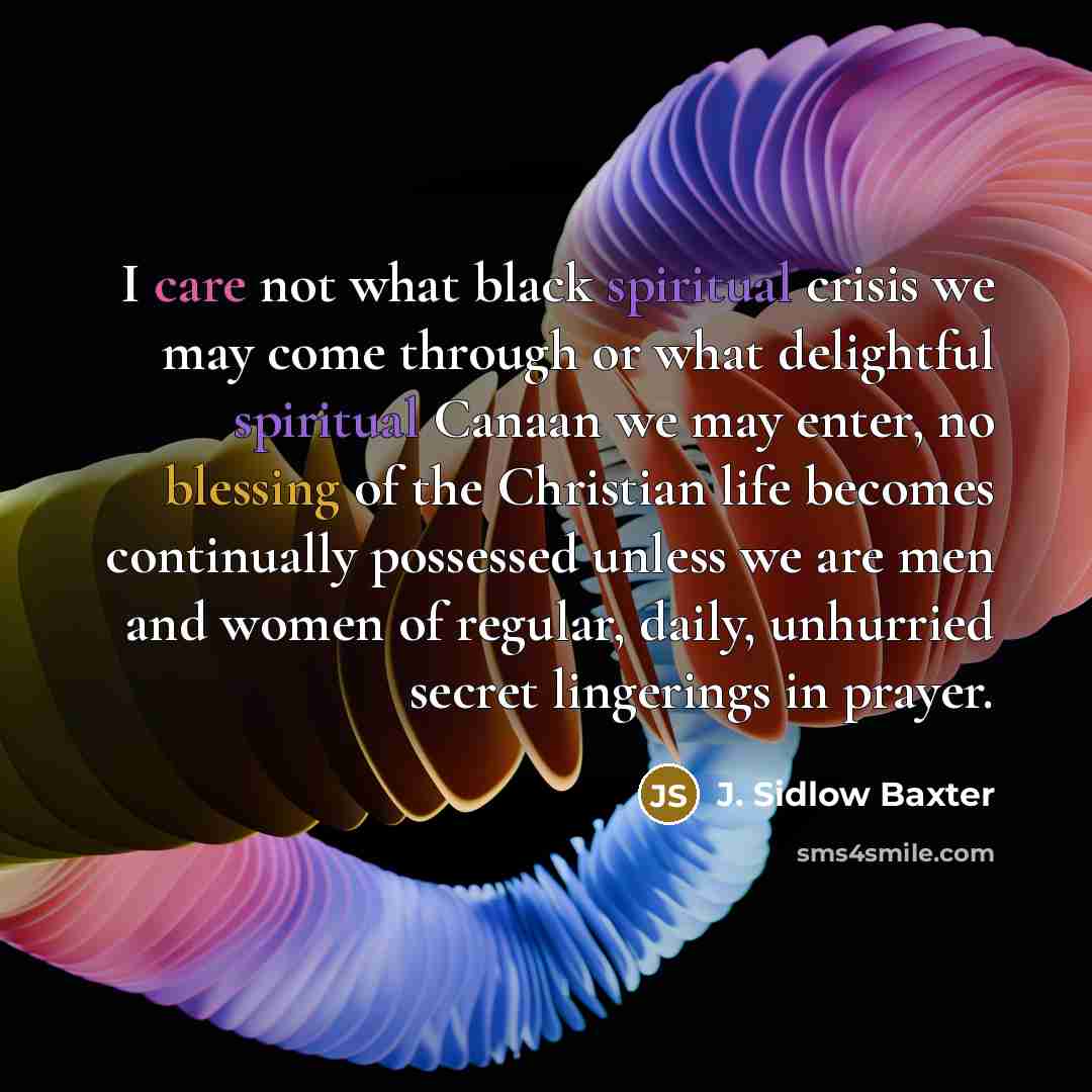 “I care not what black spiritual crisis we may come…” quote by J. Sidlow Baxter