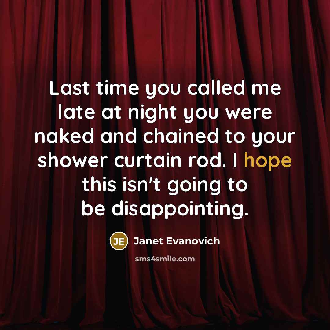“Last time you called me late at night you were…” quote by Janet Evanovich