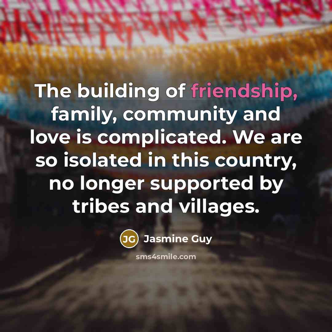 “The building of friendship, family, community and love is complicated.…” quote by Jasmine Guy