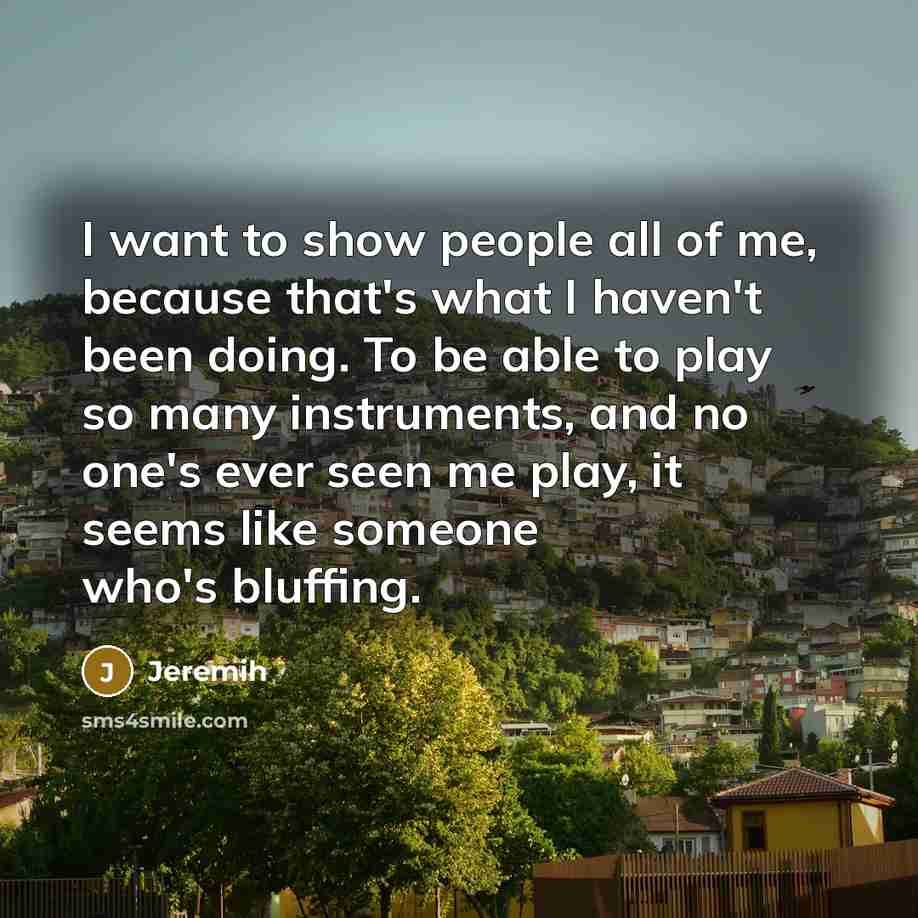 “I want to show people all of me, because that's…” quote by Jeremih