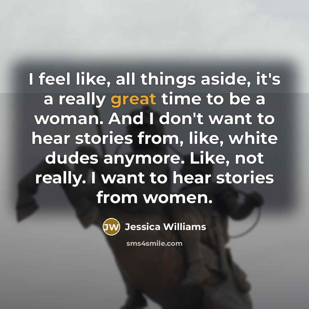“I feel like, all things aside, it's a really great…” quote by Jessica Williams