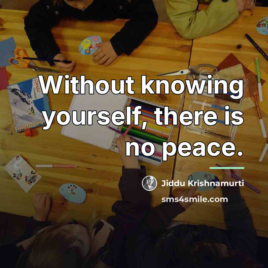 “Without knowing yourself, there is no peace.…” quote by Jiddu Krishnamurti