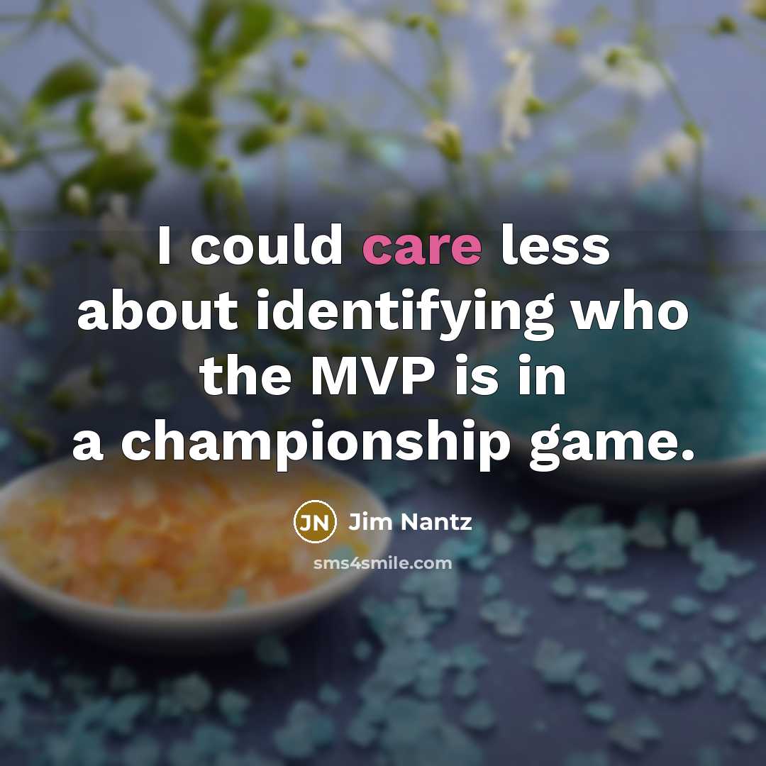 “I could care less about identifying who the MVP is…” quote by Jim Nantz