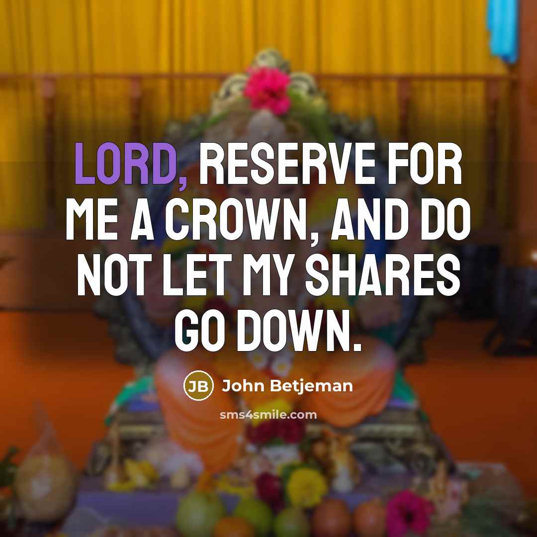 “Lord, reserve for me a crown, And do not let…” quote by John Betjeman