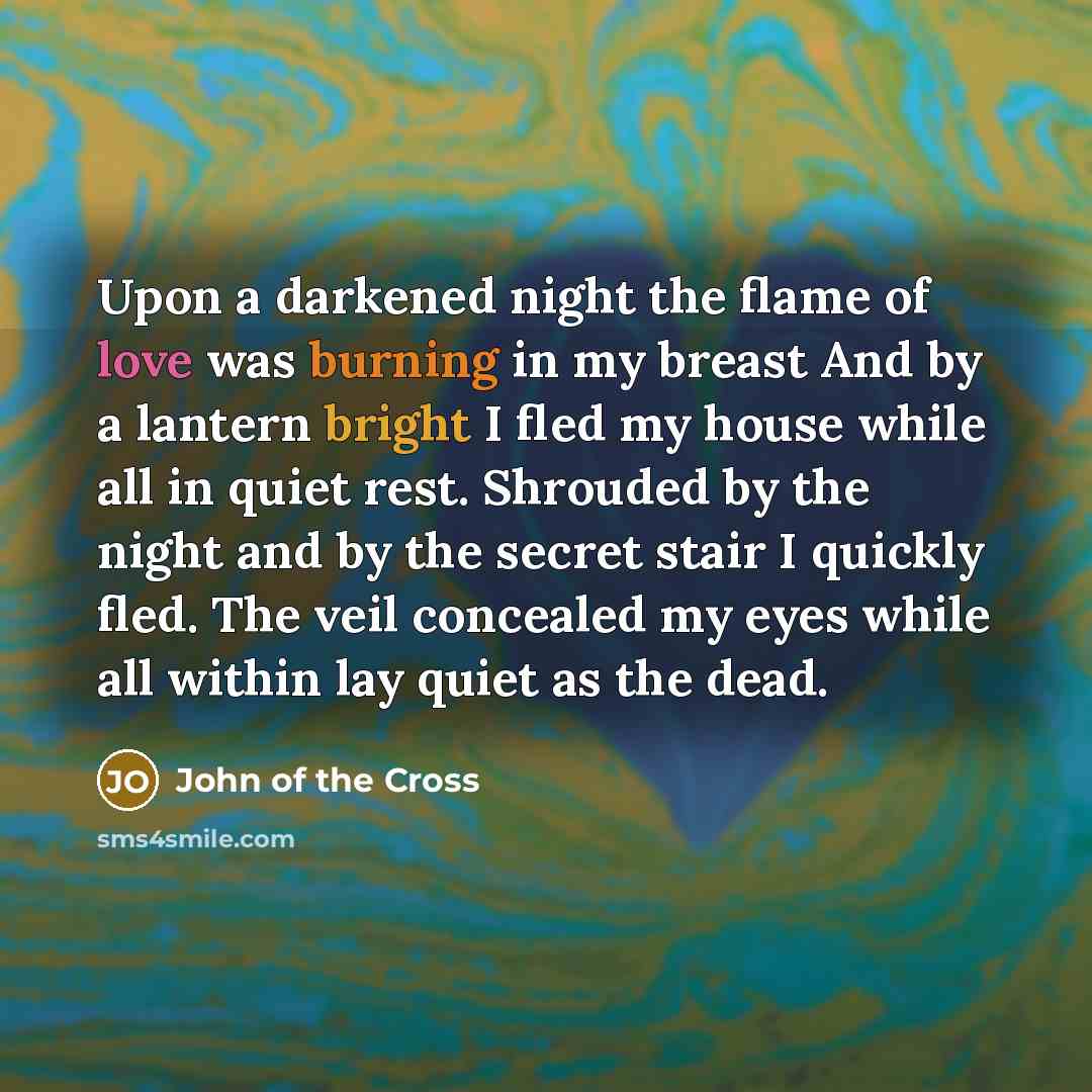 “Upon a darkened night the flame of love was burning…” quote by John of the Cross