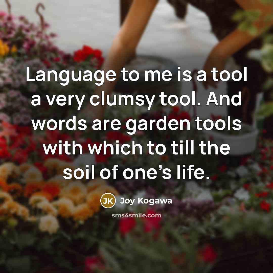 “Language to me is a tool a very clumsy tool.…” quote by Joy Kogawa