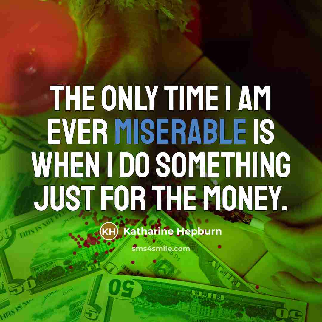 “The only time I am ever miserable is when I…” quote by Katharine Hepburn