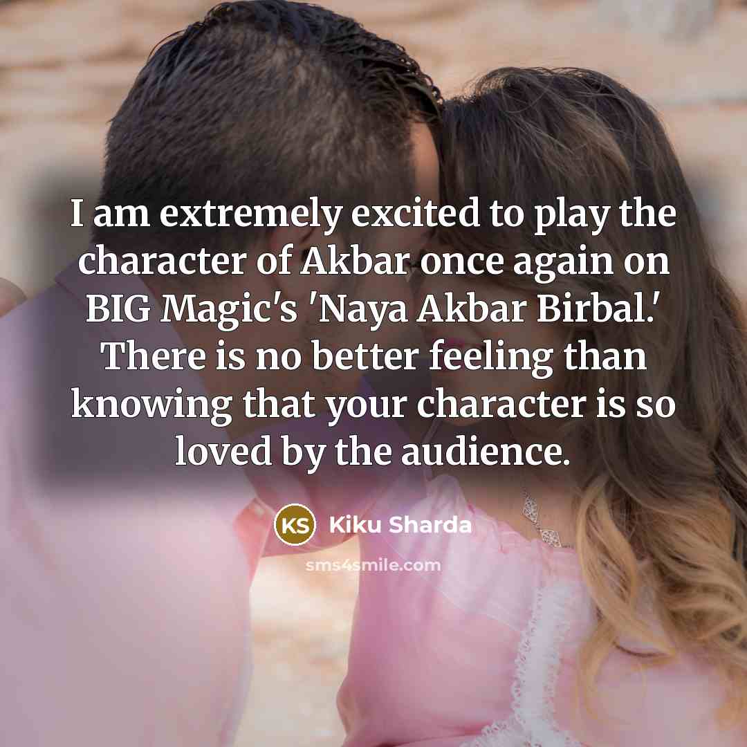 “I am extremely excited to play the character of Akbar…” quote by Kiku Sharda