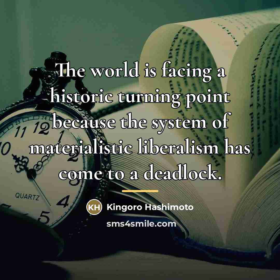 “The world is facing a historic turning point because the…” quote by Kingoro Hashimoto