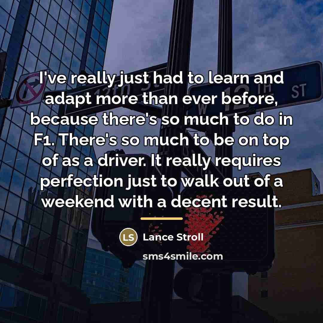 “I've really just had to learn and adapt more than…” quote by Lance Stroll