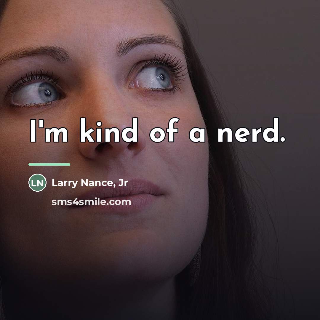 “I'm kind of a nerd.…” quote by Larry Nance, Jr