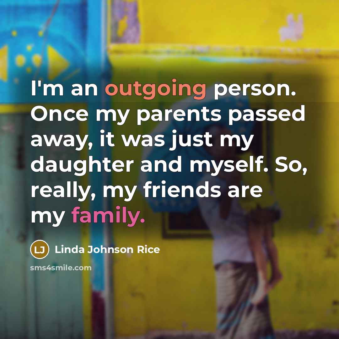 “I'm an outgoing person. Once my parents passed away, it…” quote by Linda Johnson Rice