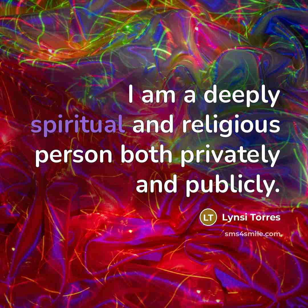 “I am a deeply spiritual and religious person both privately…” quote by Lynsi Torres