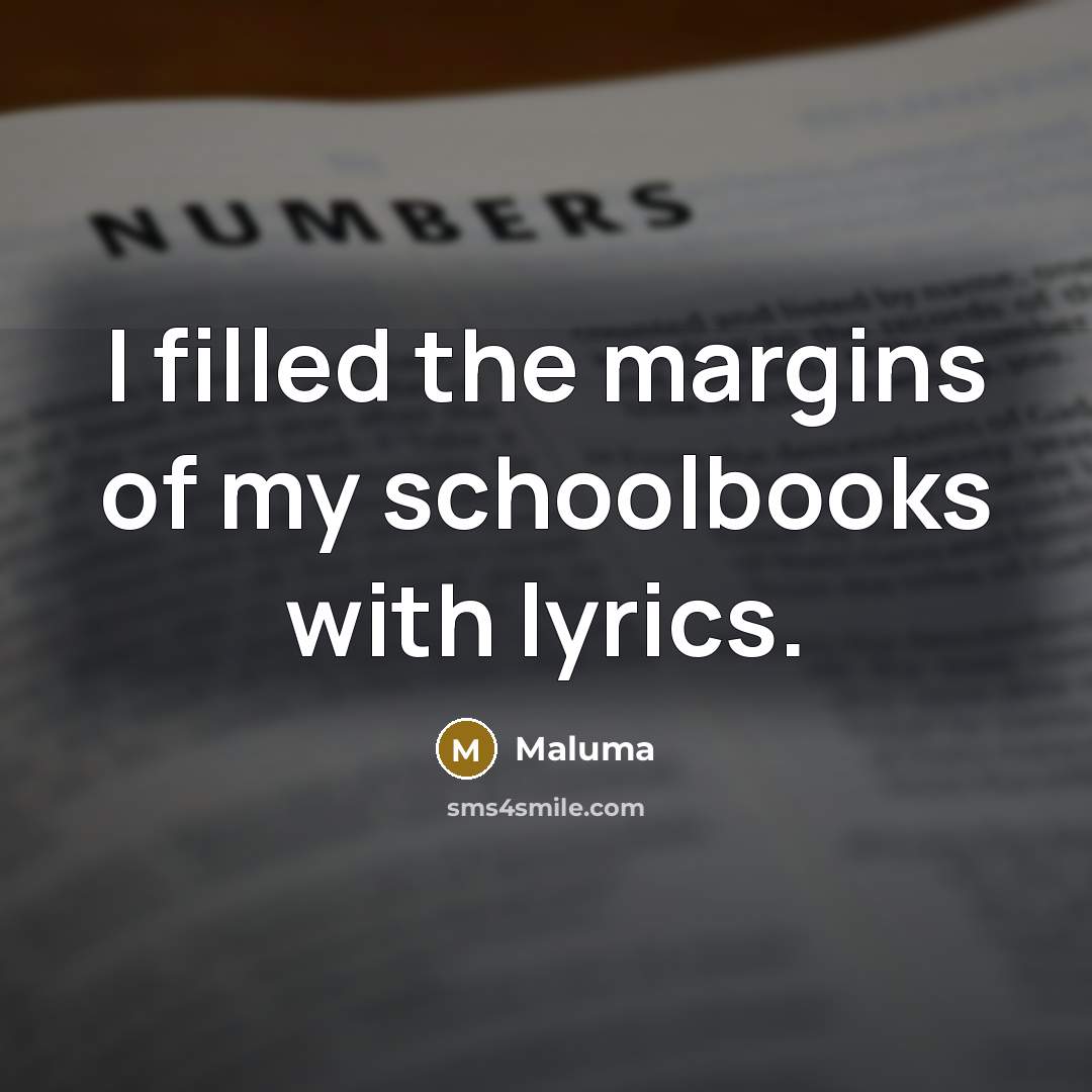 “I filled the margins of my schoolbooks with lyrics.…” quote by Maluma