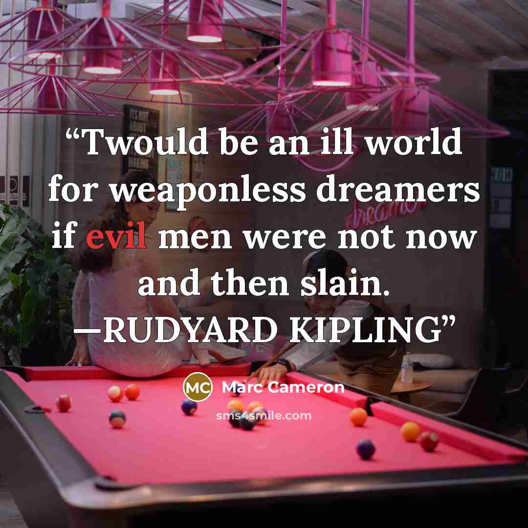 “Twould be an ill world for weaponless dreamers if evil men were not now and then slain. —RUDYARD KIPLING” quote by Marc Cameron