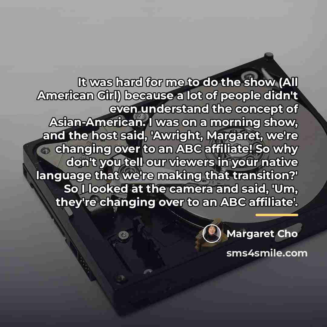 “It was hard for me to do the show (All…” quote by Margaret Cho
