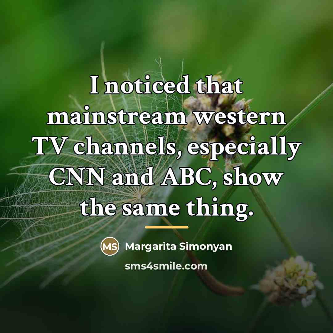 “I noticed that mainstream western TV channels, especially CNN and…” quote by Margarita Simonyan