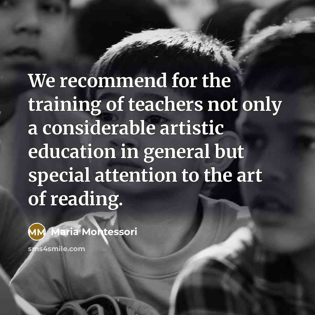 “We recommend for the training of teachers not only a…” quote by Maria Montessori