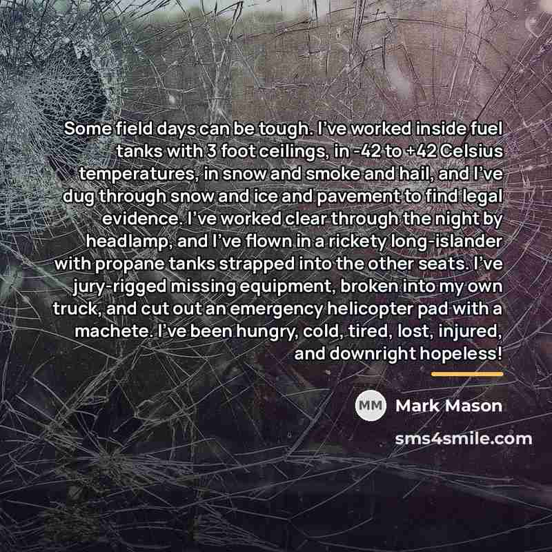 “Some field days can be tough. I've worked inside fuel…” quote by Mark Mason