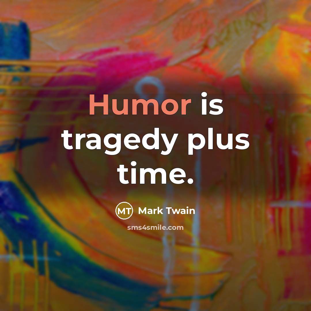 “Humor is tragedy plus time.…” quote by Mark Twain