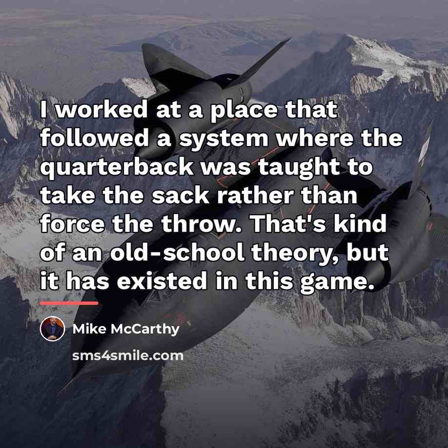 “I worked at a place that followed a system where…” quote by Mike McCarthy