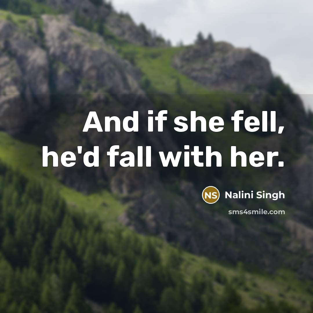 “And if she fell, he'd fall with her.…” quote by Nalini Singh