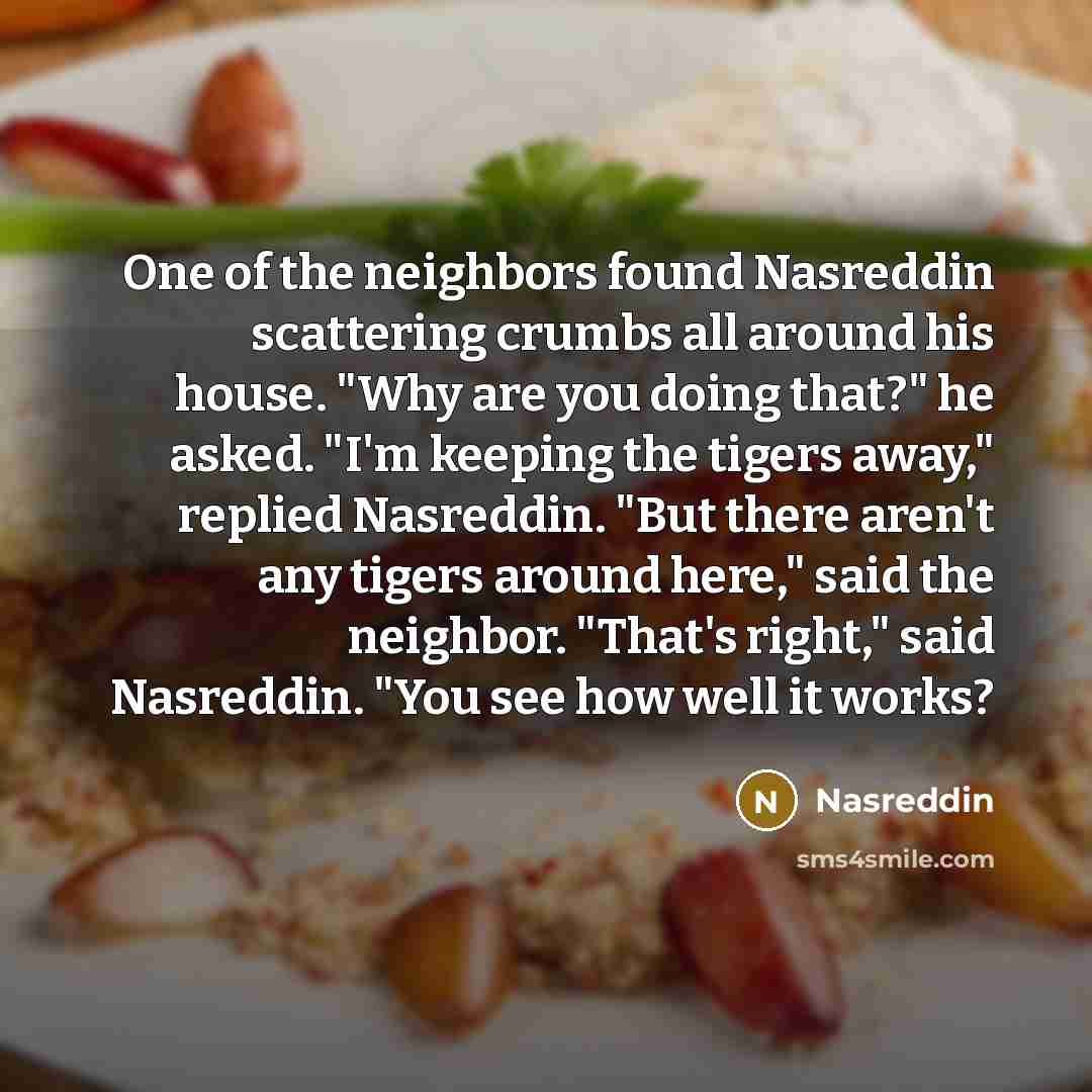 “One of the neighbors found Nasreddin scattering crumbs all around…” quote by Nasreddin