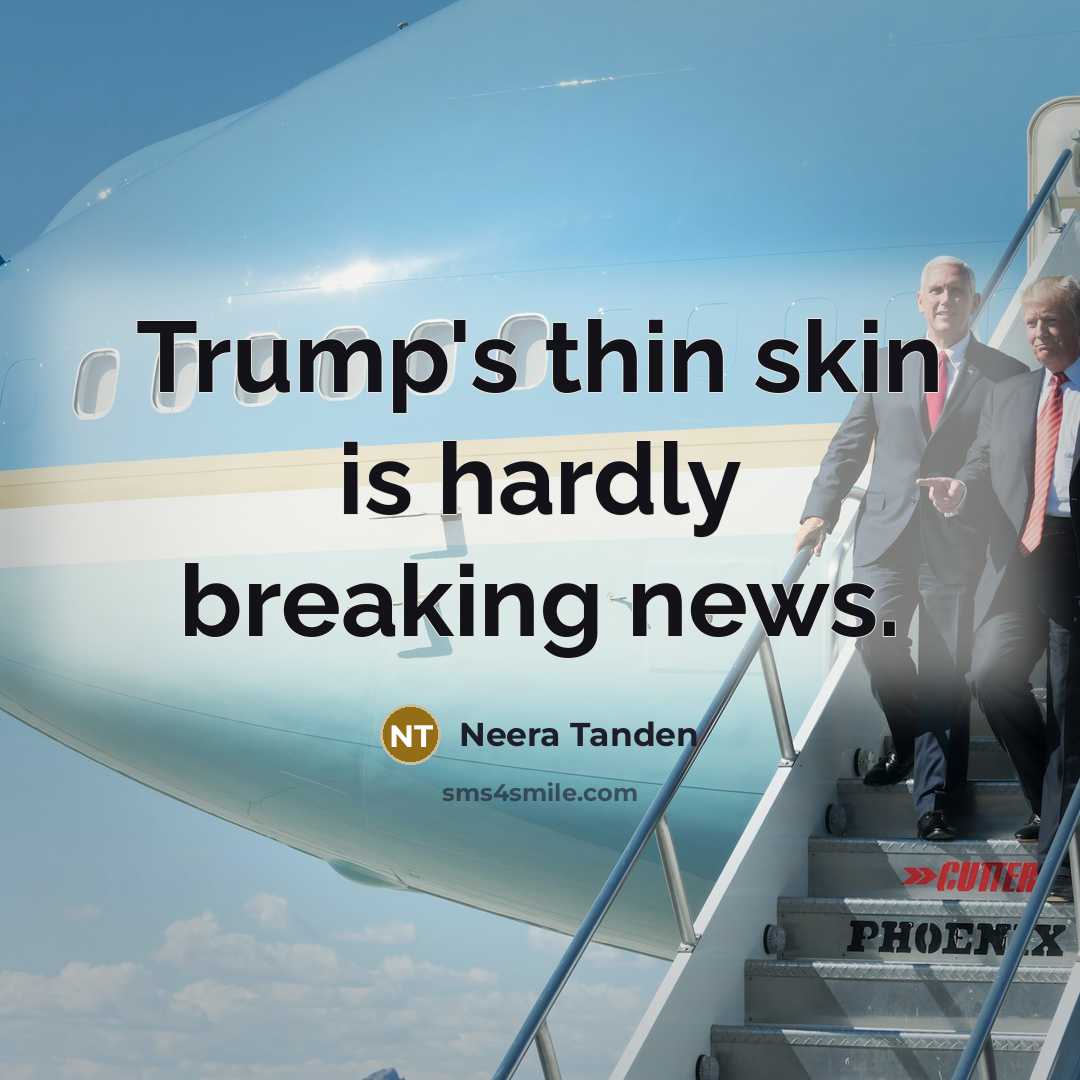 “Trump's thin skin is hardly breaking news.…” quote by Neera Tanden