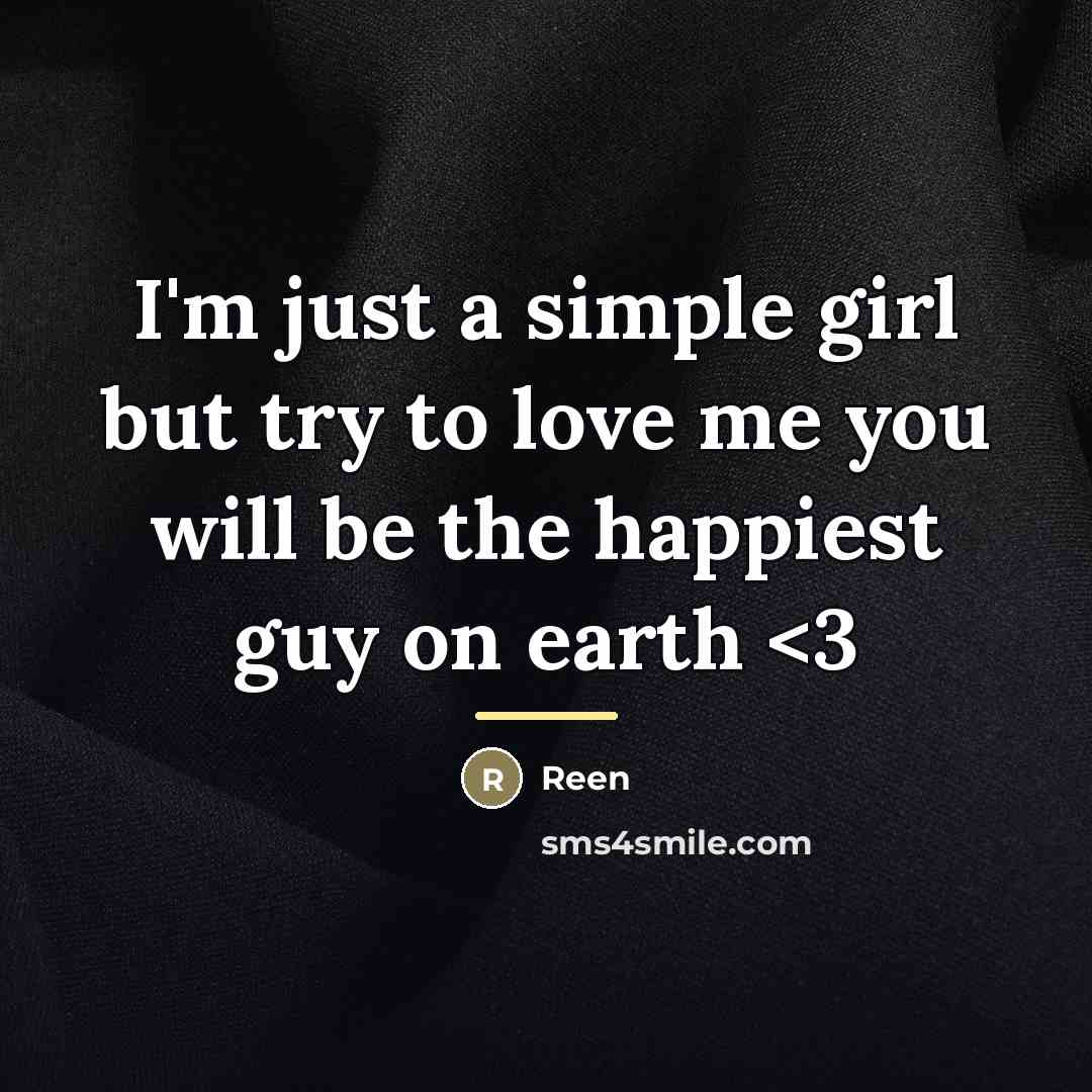 “I'm just a simple girl but try to love me…” quote by Reen