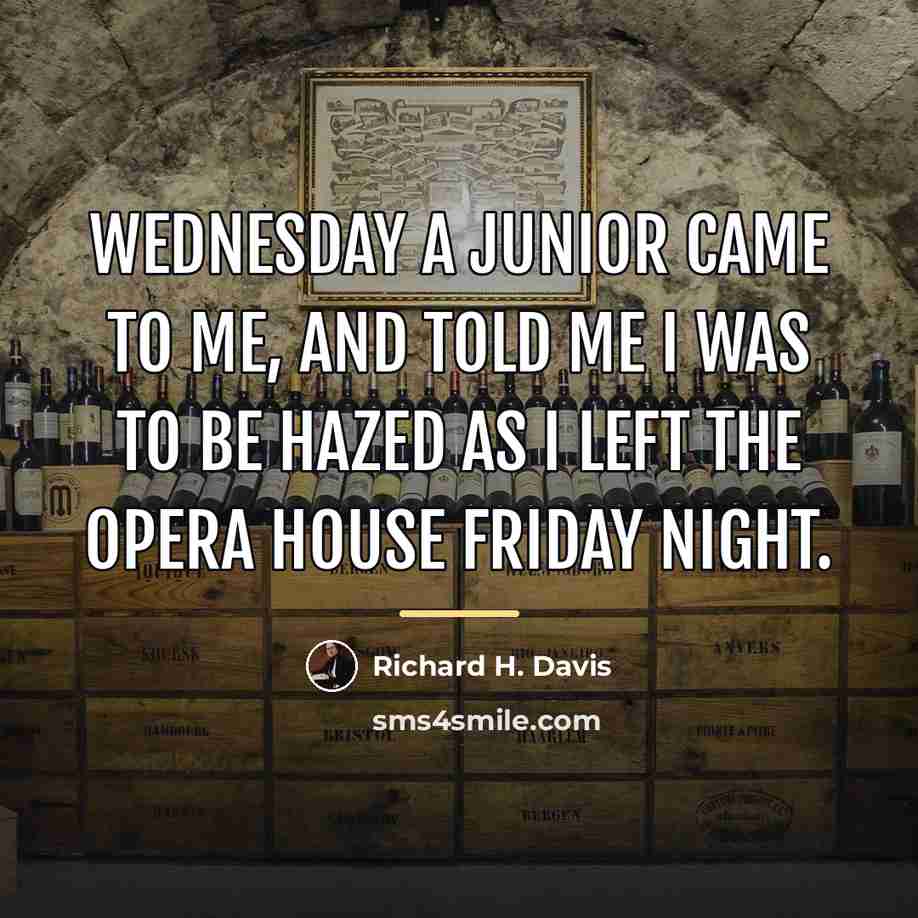 “Wednesday a junior came to me, and told me I…” quote by Richard H. Davis